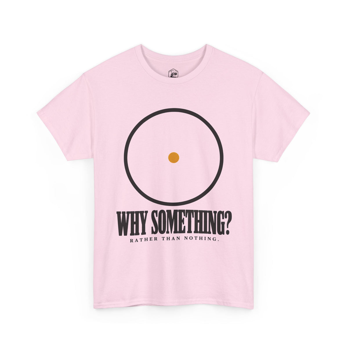 Why Something? Rather Than Nothing Circle T-shirt – Donkey Talk graphic tee