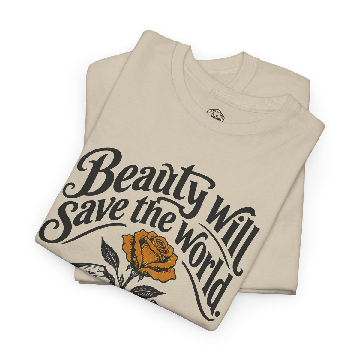 Beauty Will Save the World T-shirt – Donkey Talk graphic tee