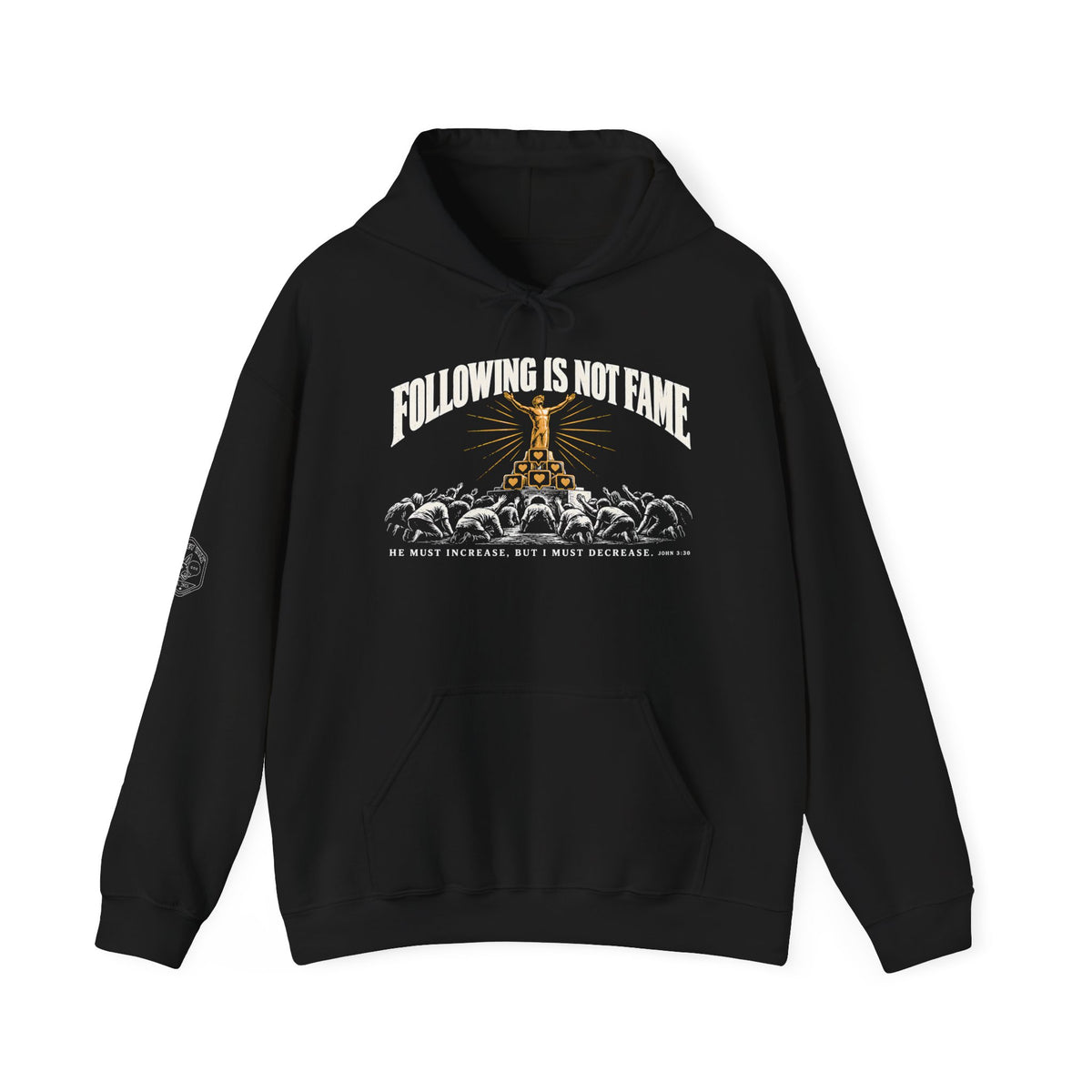 Following Is Not Fame Hoodie | John 3:30 He Must Increase Christian Hoodie