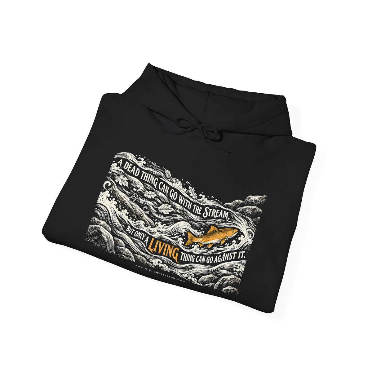 Only a Living Thing Can Go Against the Stream Hoodie | G.K. Chesterton Rapids Hoodie