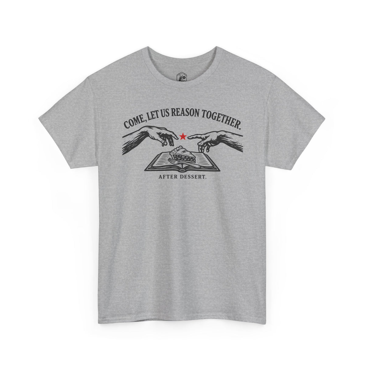 Come Let Us Reason Together After Dessert T-shirt – Donkey Talk graphic tee
