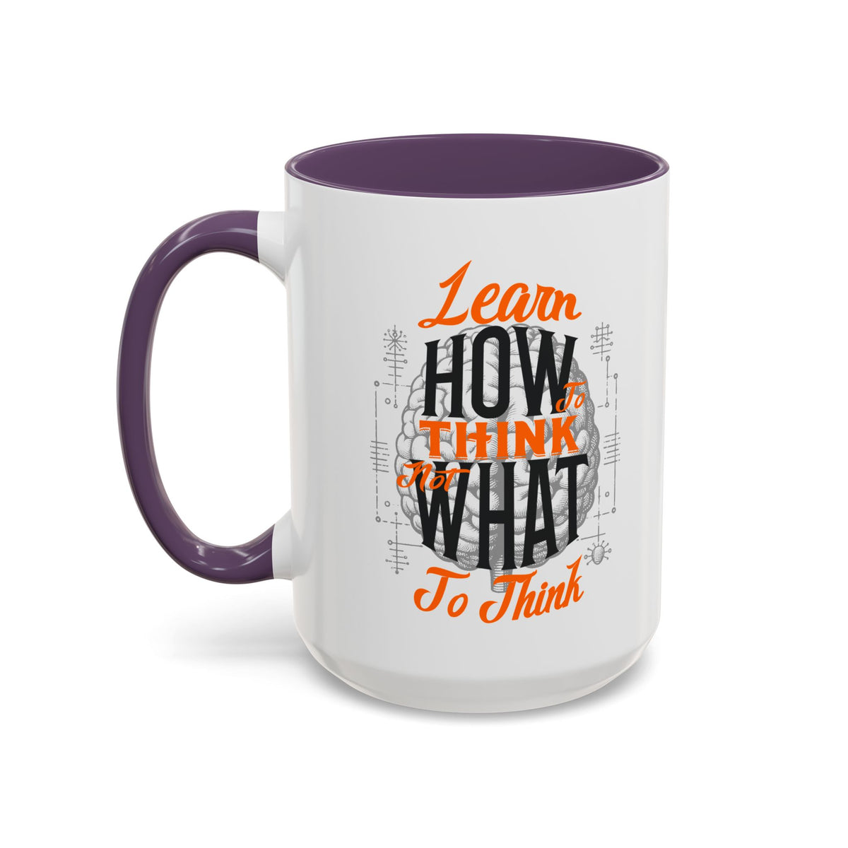Accent Coffee Mug - "Learn How to Think, Not What to Think" Inspirational Quote Mug