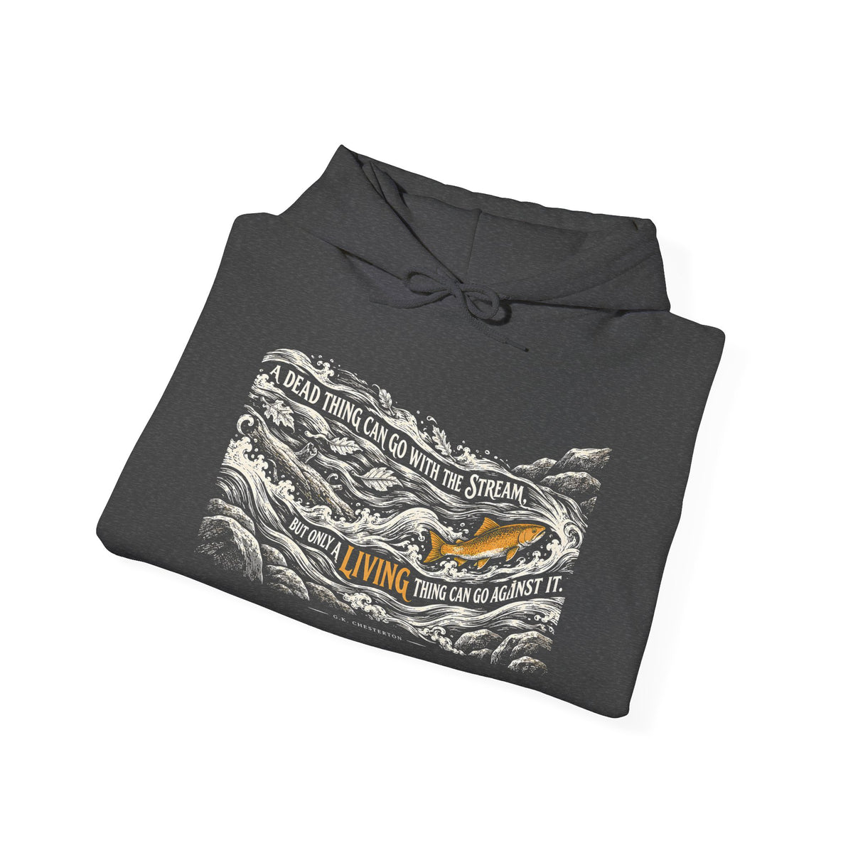 Only a Living Thing Can Go Against the Stream Hoodie | G.K. Chesterton Rapids Hoodie