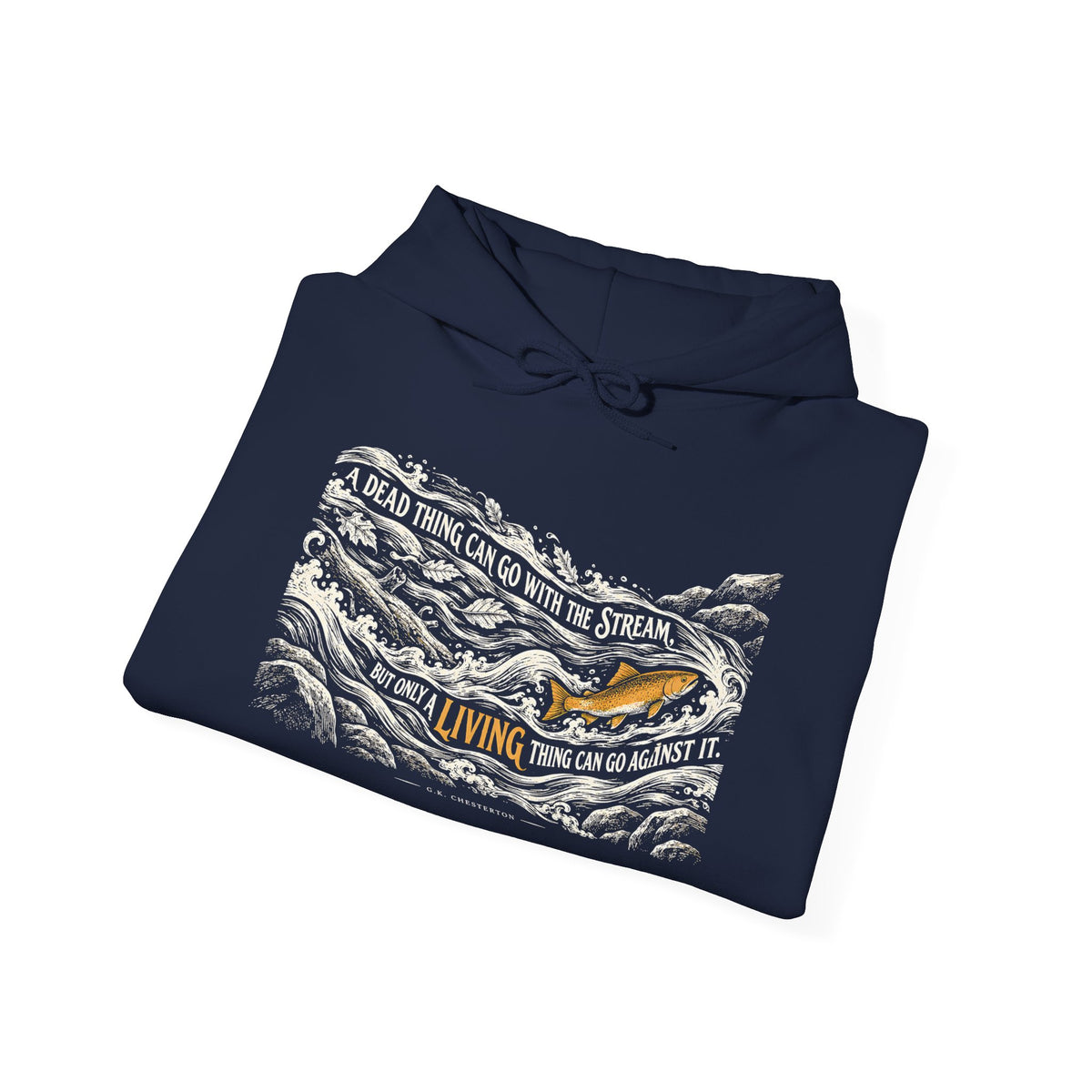 Only a Living Thing Can Go Against the Stream Hoodie | G.K. Chesterton Rapids Hoodie
