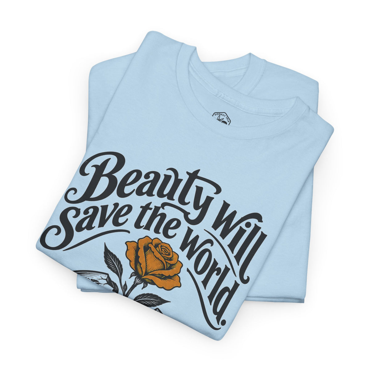 Beauty Will Save the World T-shirt – Donkey Talk graphic tee