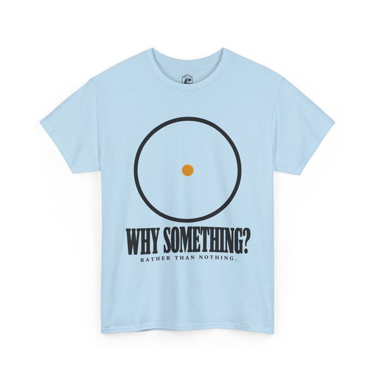 Why Something? Rather Than Nothing Circle T-shirt – Donkey Talk graphic tee