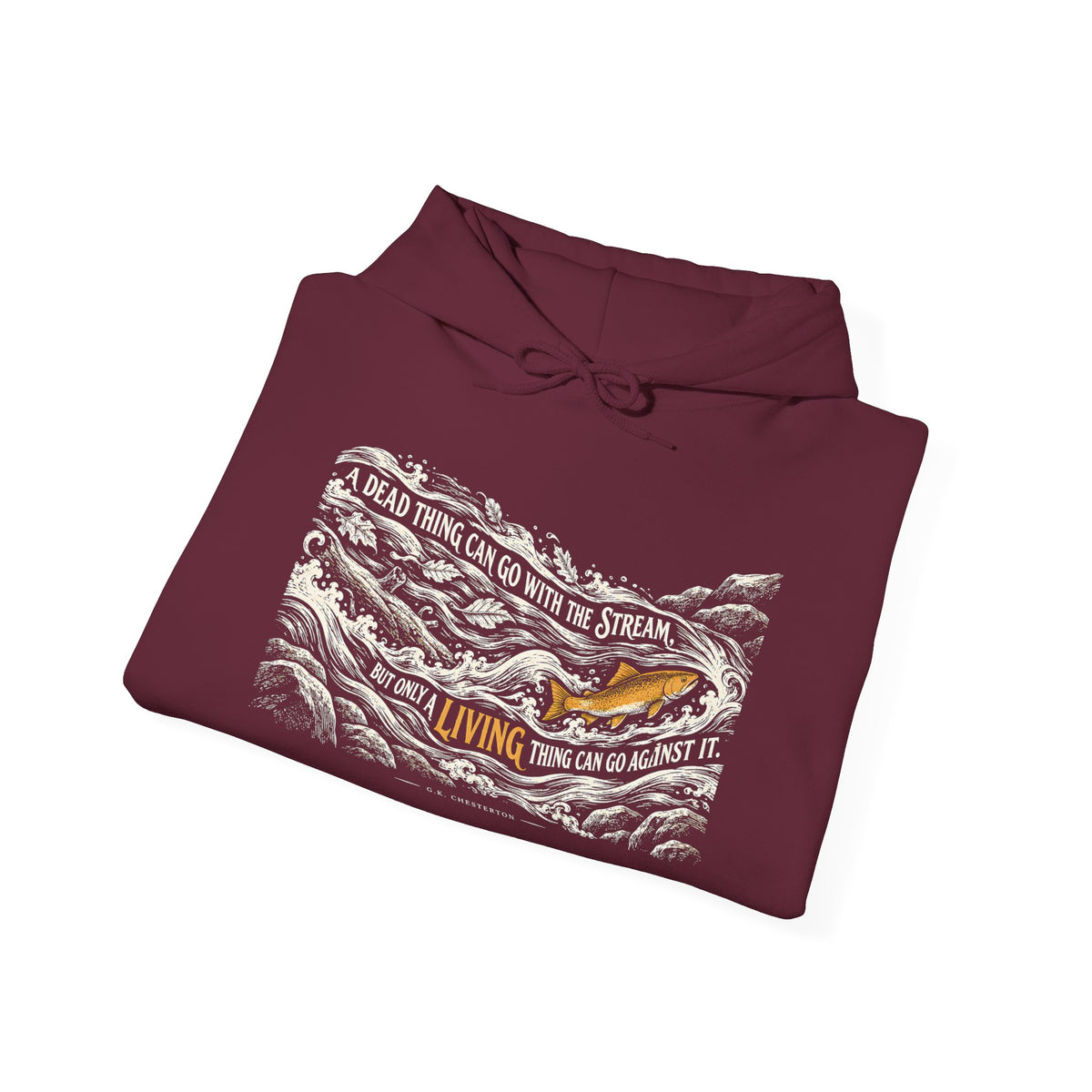 Only a Living Thing Can Go Against the Stream Hoodie | G.K. Chesterton Rapids Hoodie