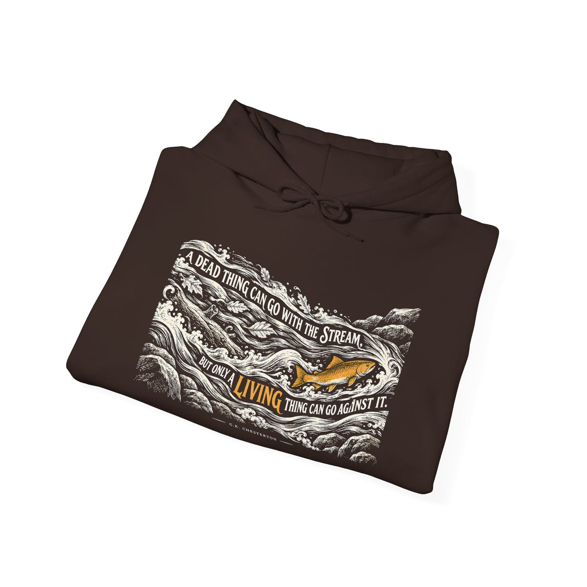 Only a Living Thing Can Go Against the Stream Hoodie | G.K. Chesterton Rapids Hoodie