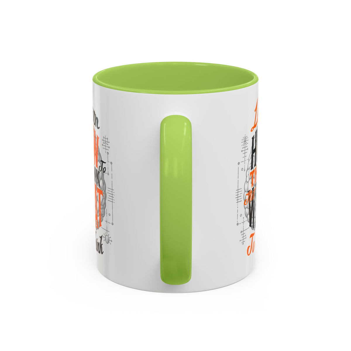 Accent Coffee Mug - "Learn How to Think, Not What to Think" Inspirational Quote Mug