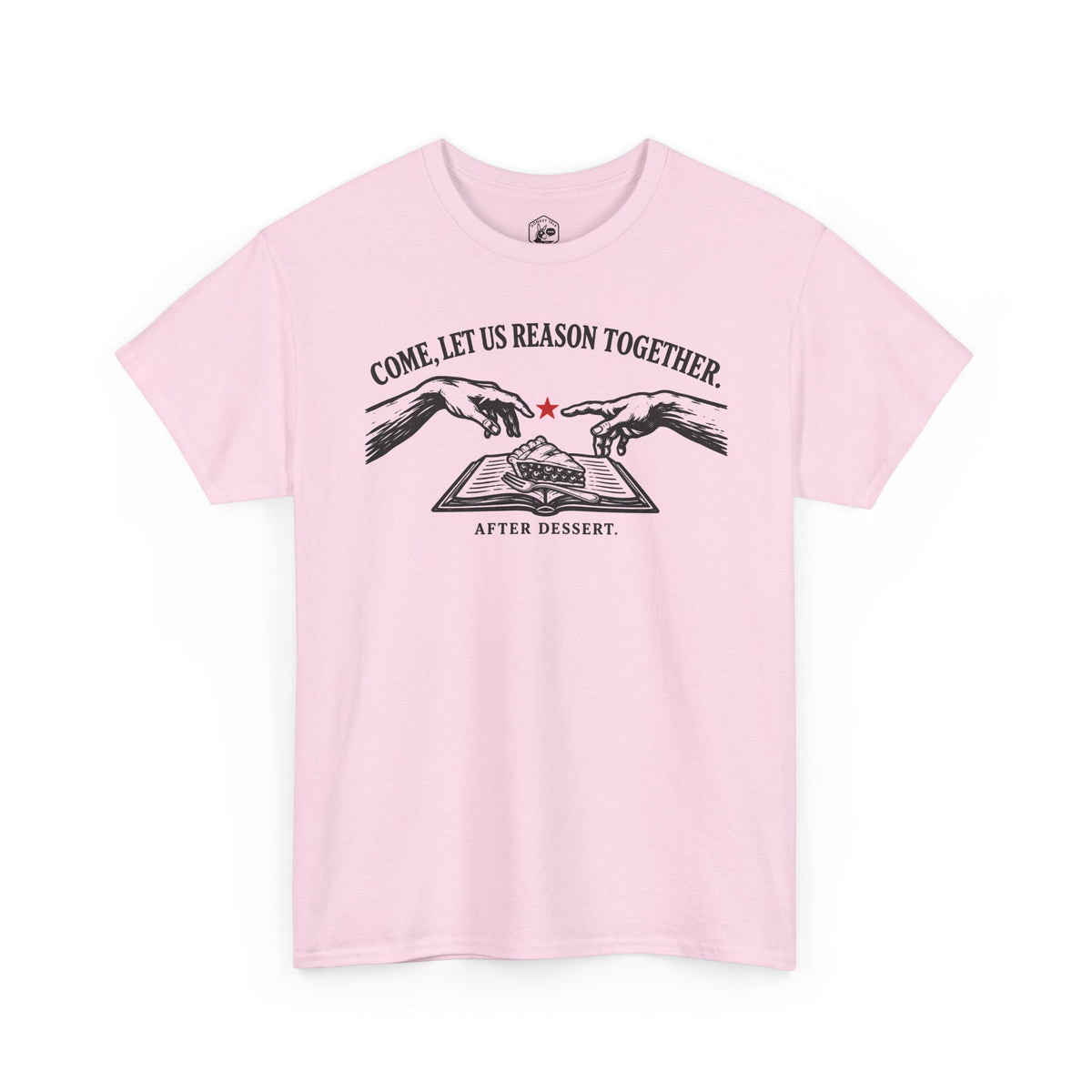 Come Let Us Reason Together After Dessert T-shirt – Donkey Talk graphic tee