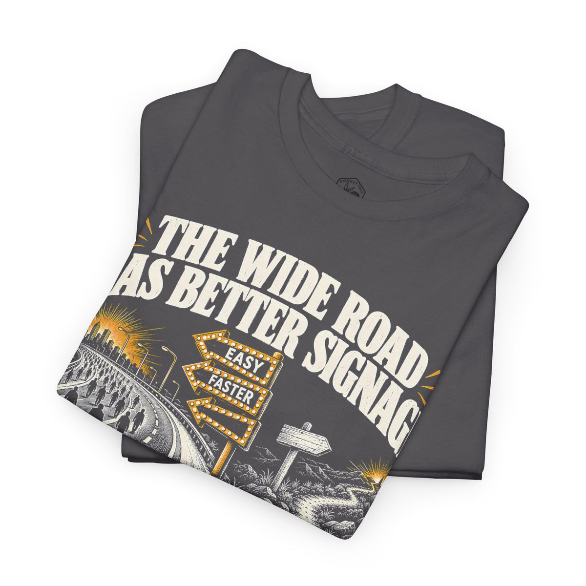 The Wide Road Has Better Signage T-shirt – Donkey Talk graphic tee