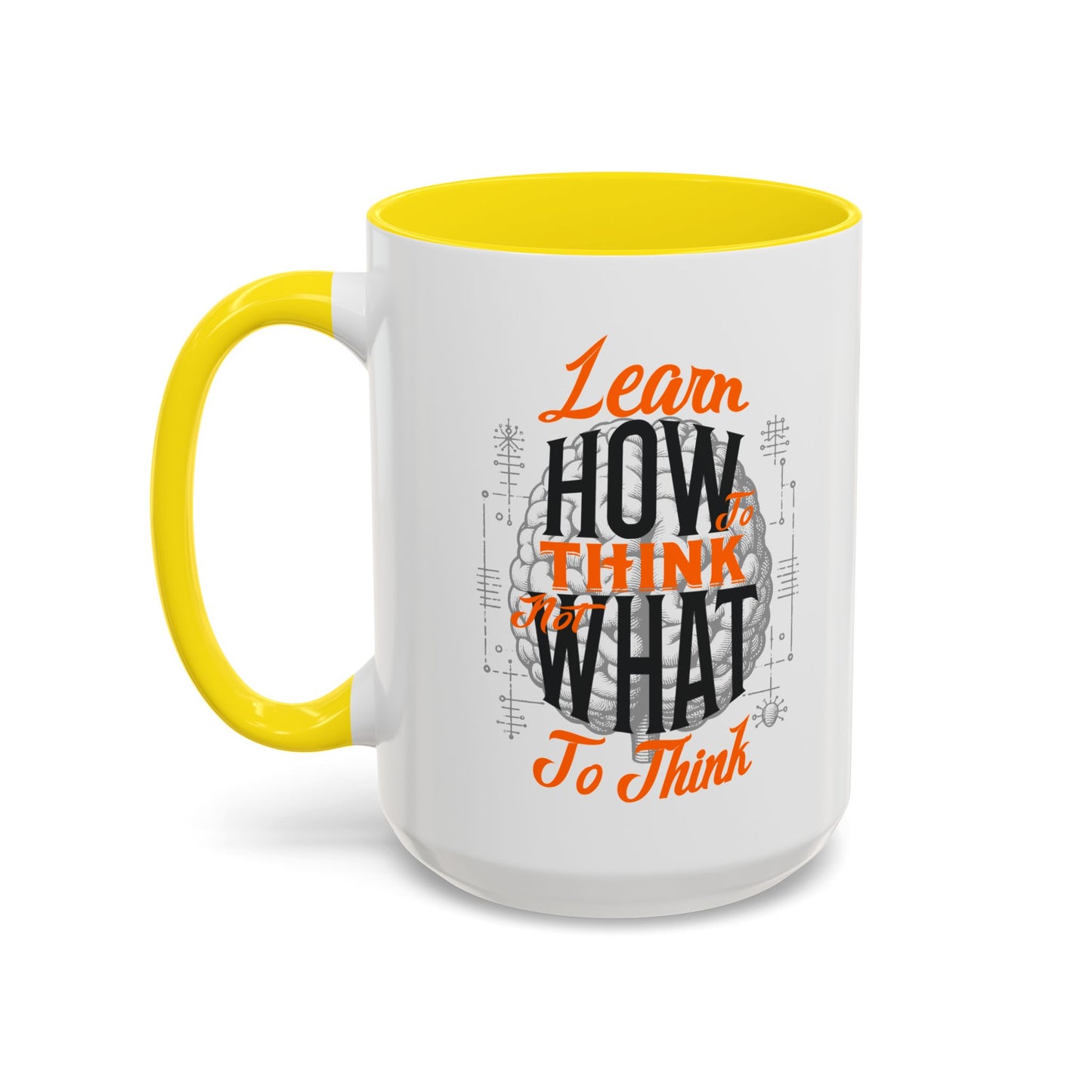 Accent Coffee Mug - "Learn How to Think, Not What to Think" Inspirational Quote Mug