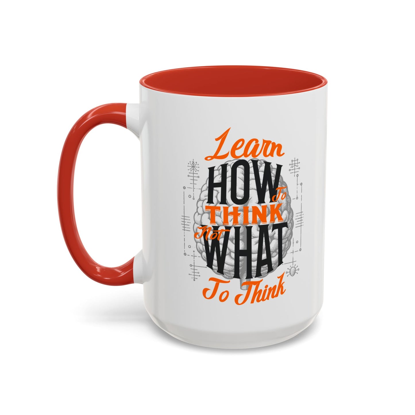 Accent Coffee Mug - "Learn How to Think, Not What to Think" Inspirational Quote Mug