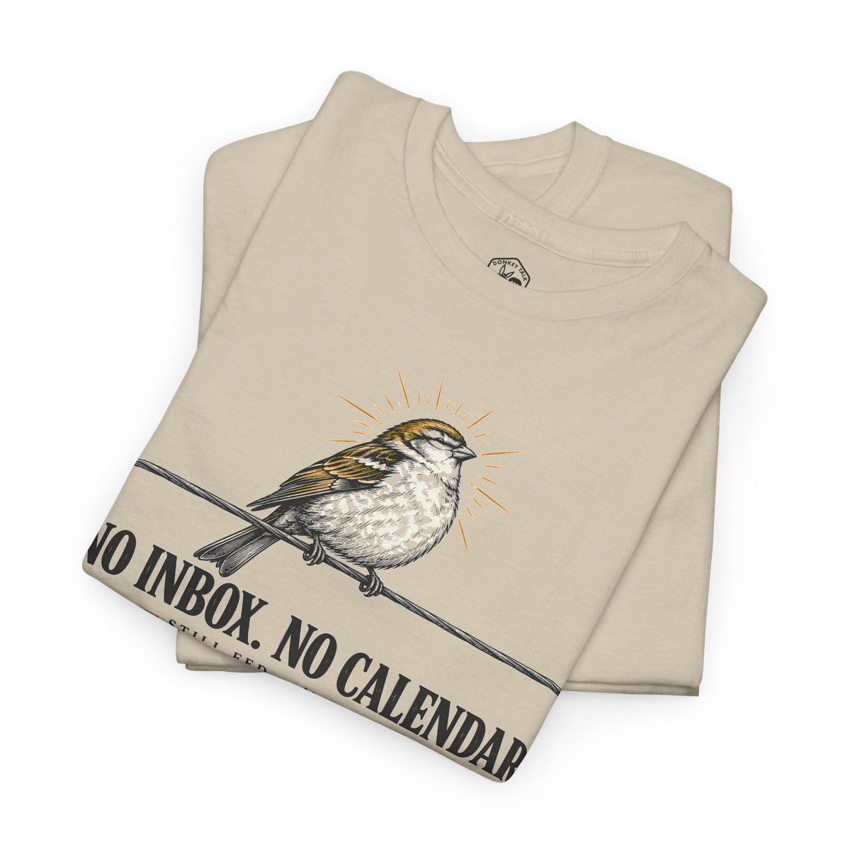 No Inbox No Calendar Still Fed T-shirt – Donkey Talk graphic tee