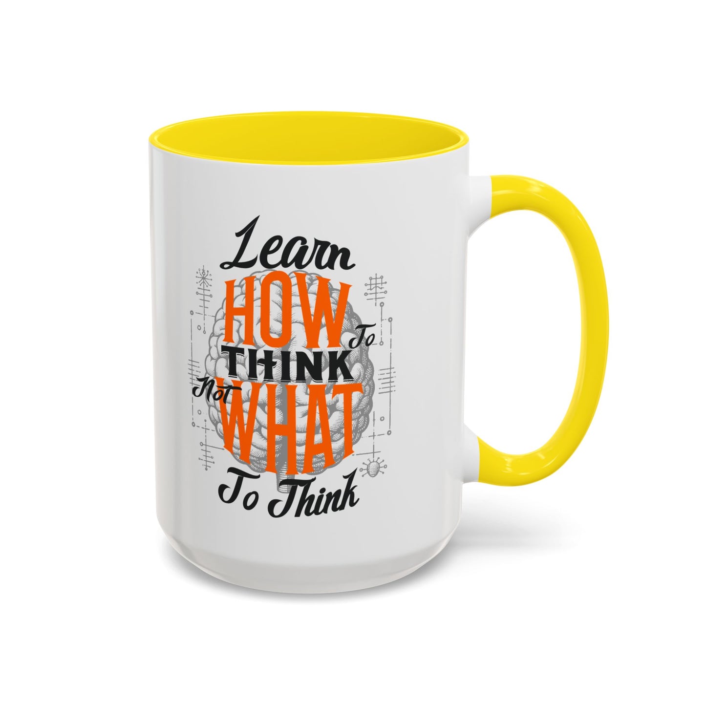 Accent Coffee Mug - "Learn How to Think, Not What to Think" Inspirational Quote Mug