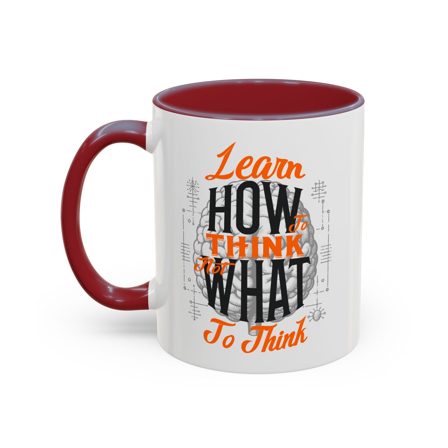 Accent Coffee Mug - "Learn How to Think, Not What to Think" Inspirational Quote Mug