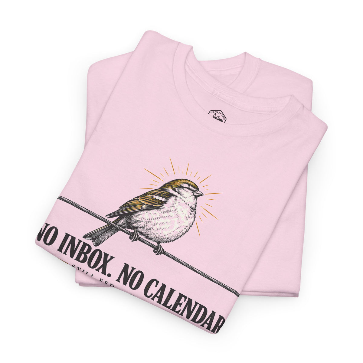 No Inbox No Calendar Still Fed T-shirt – Donkey Talk graphic tee