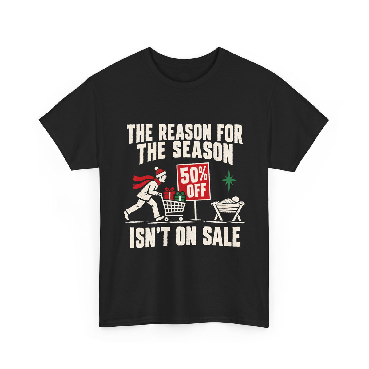The Reason for the Season Isn't on Sale T-Shirt | Funny Christian Christmas Tee