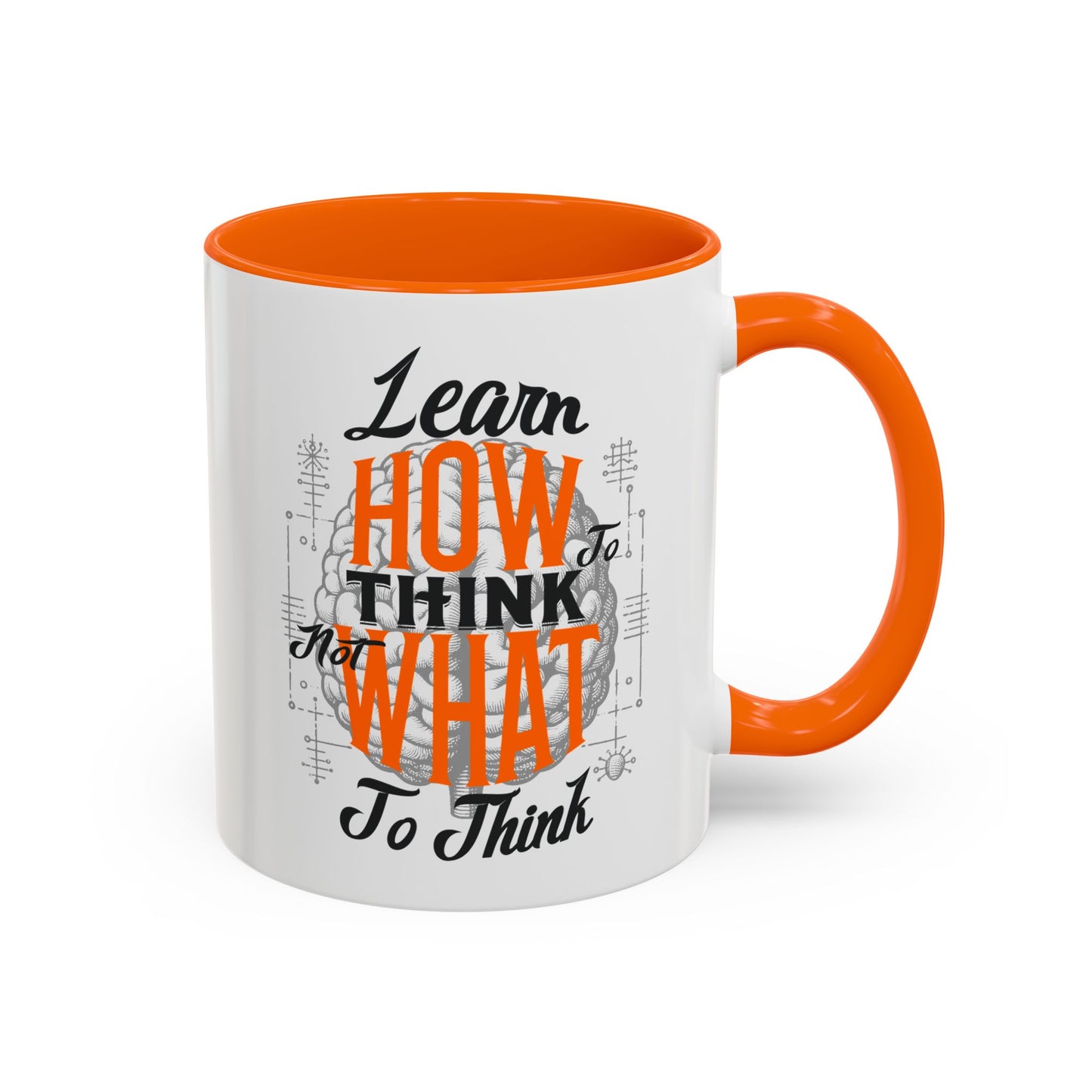 Accent Coffee Mug - "Learn How to Think, Not What to Think" Inspirational Quote Mug