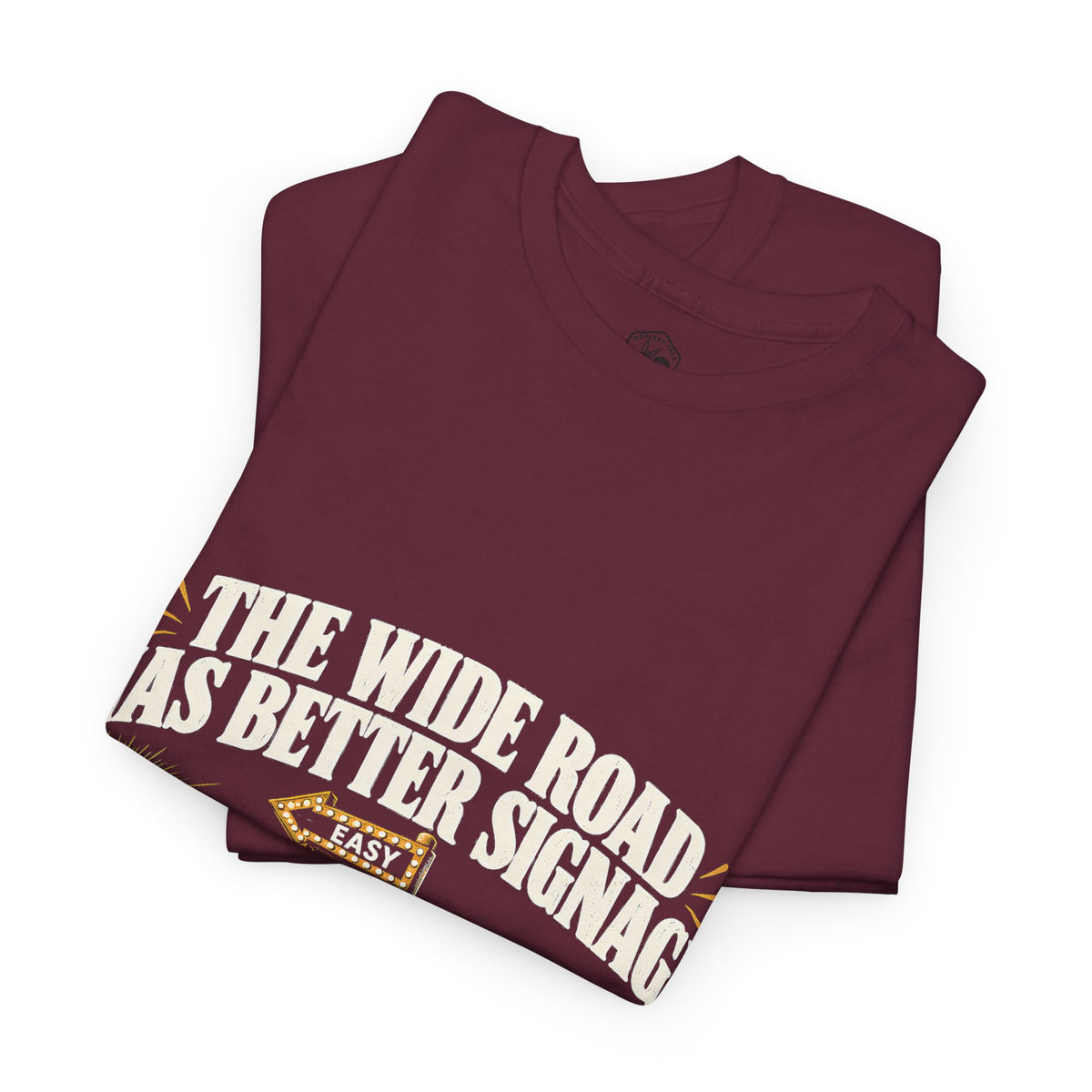 The Wide Road Has Better Signage T-Shirt | Matthew 7:13-14 Funny Christian Tee
