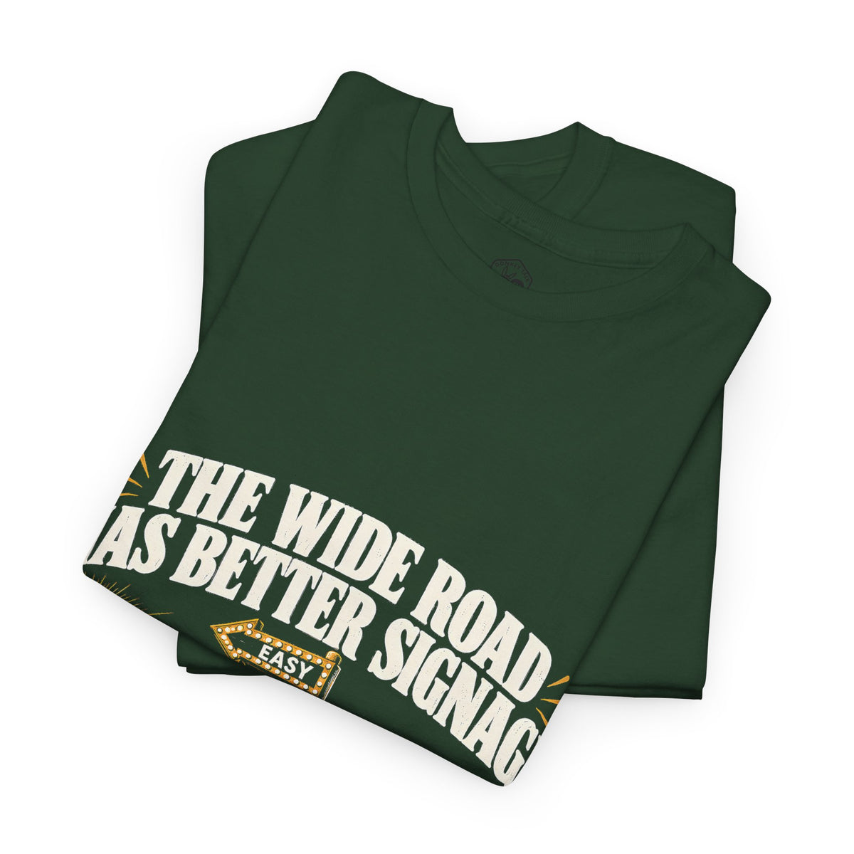 The Wide Road Has Better Signage T-Shirt | Matthew 7:13-14 Funny Christian Tee