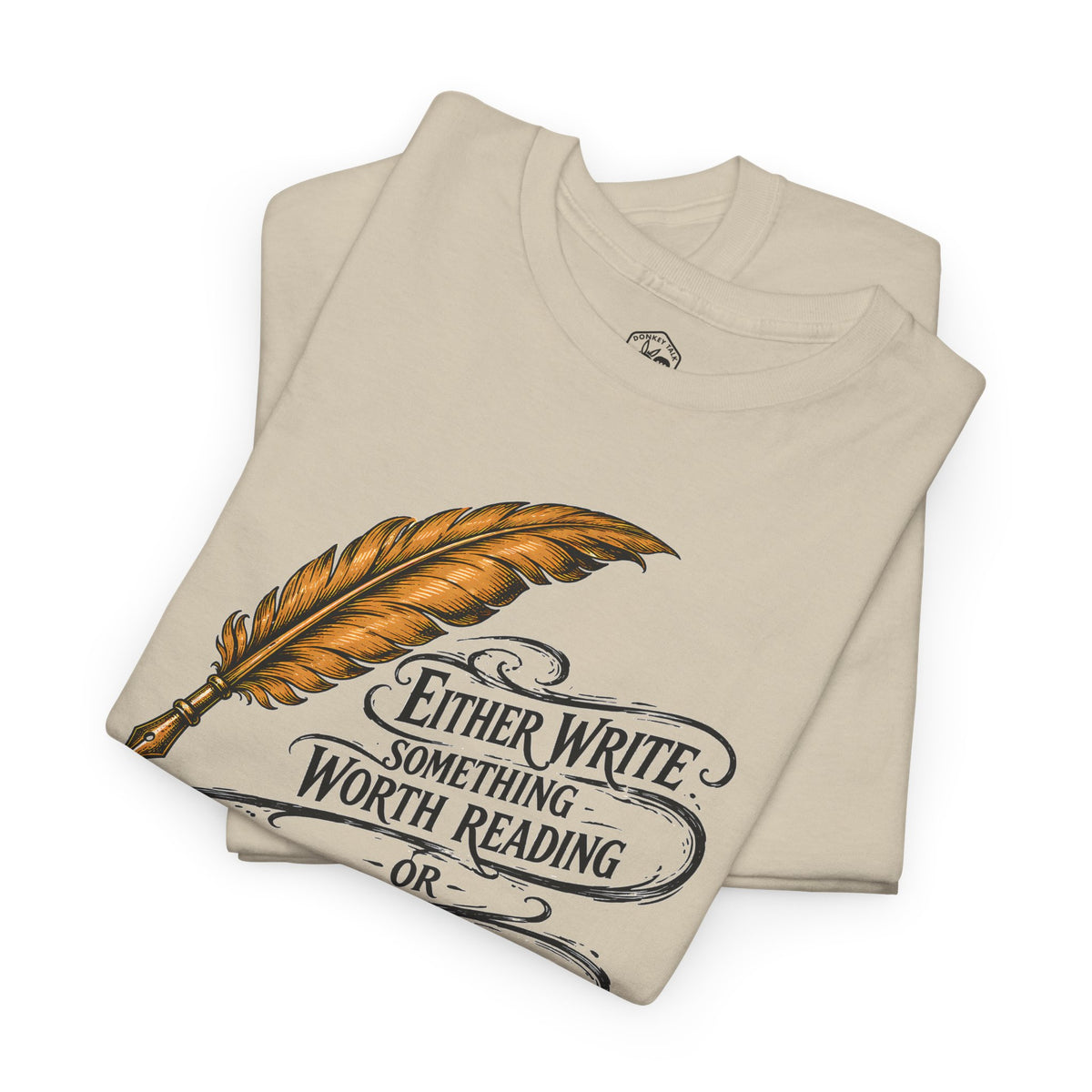 Either Write Something Worth Reading T-shirt – Donkey Talk graphic tee