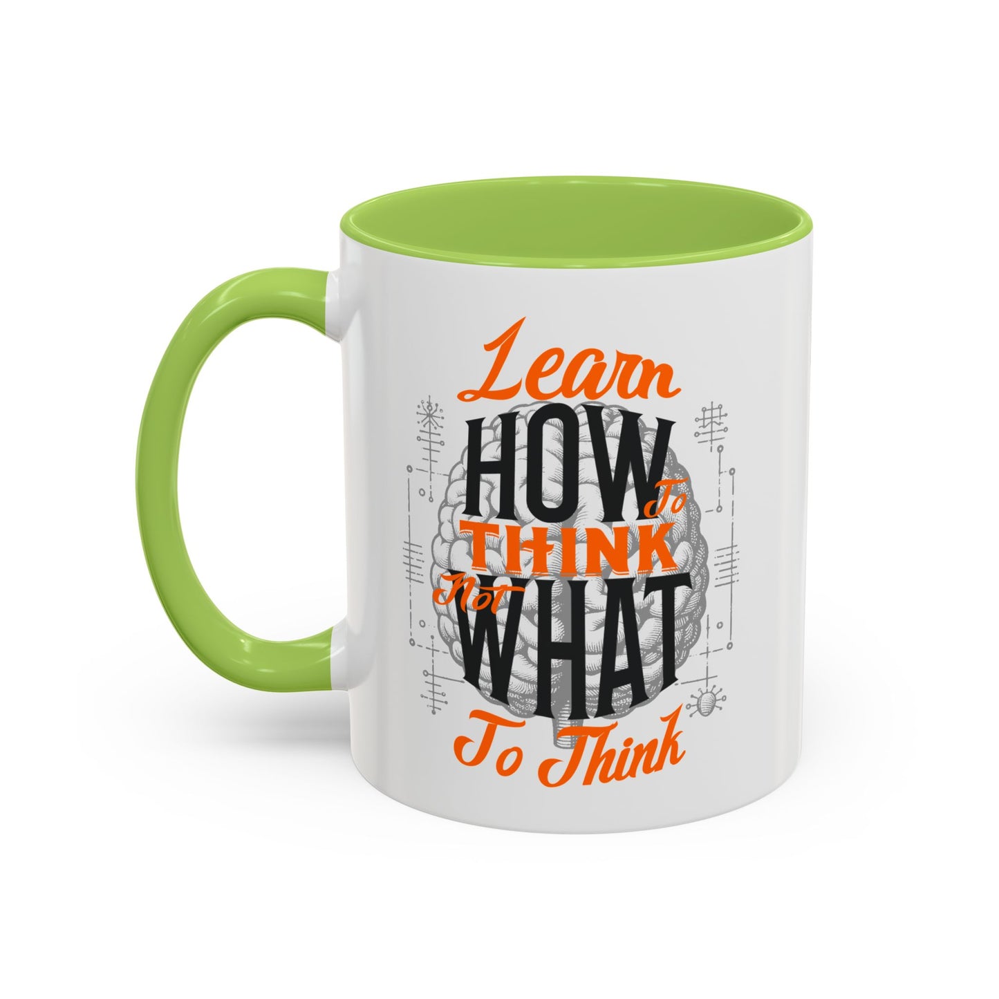Accent Coffee Mug - "Learn How to Think, Not What to Think" Inspirational Quote Mug