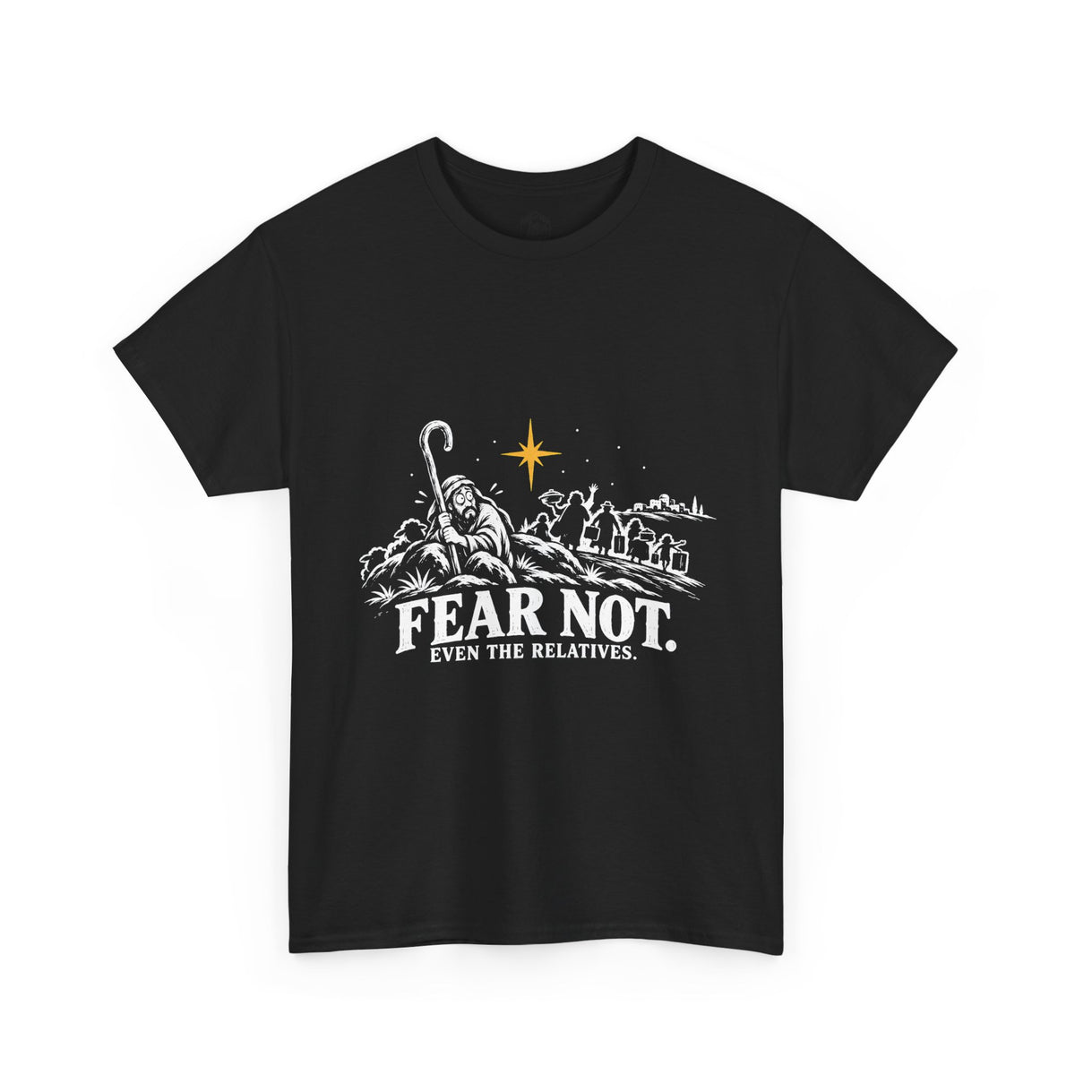 Fear Not, Even the Relatives T-Shirt | Luke 2:10 Funny Christmas Christian Tee
