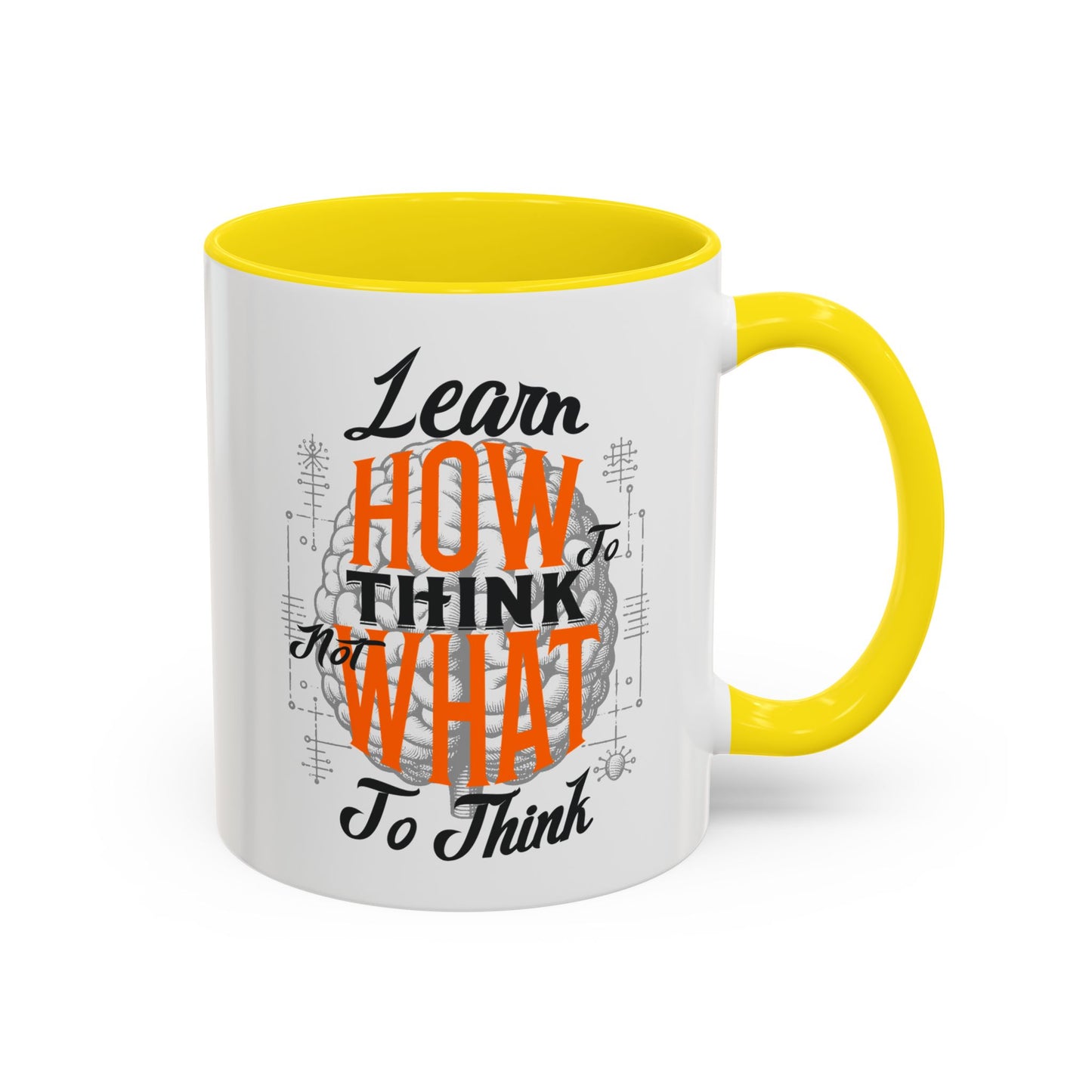 Accent Coffee Mug - "Learn How to Think, Not What to Think" Inspirational Quote Mug