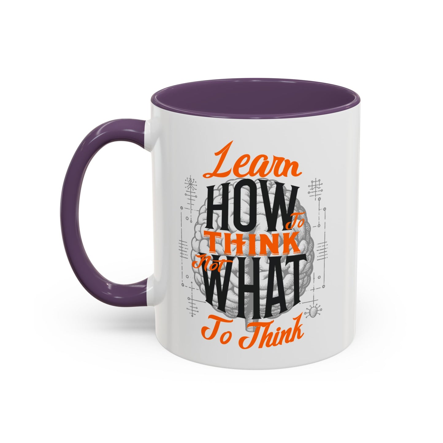 Accent Coffee Mug - "Learn How to Think, Not What to Think" Inspirational Quote Mug