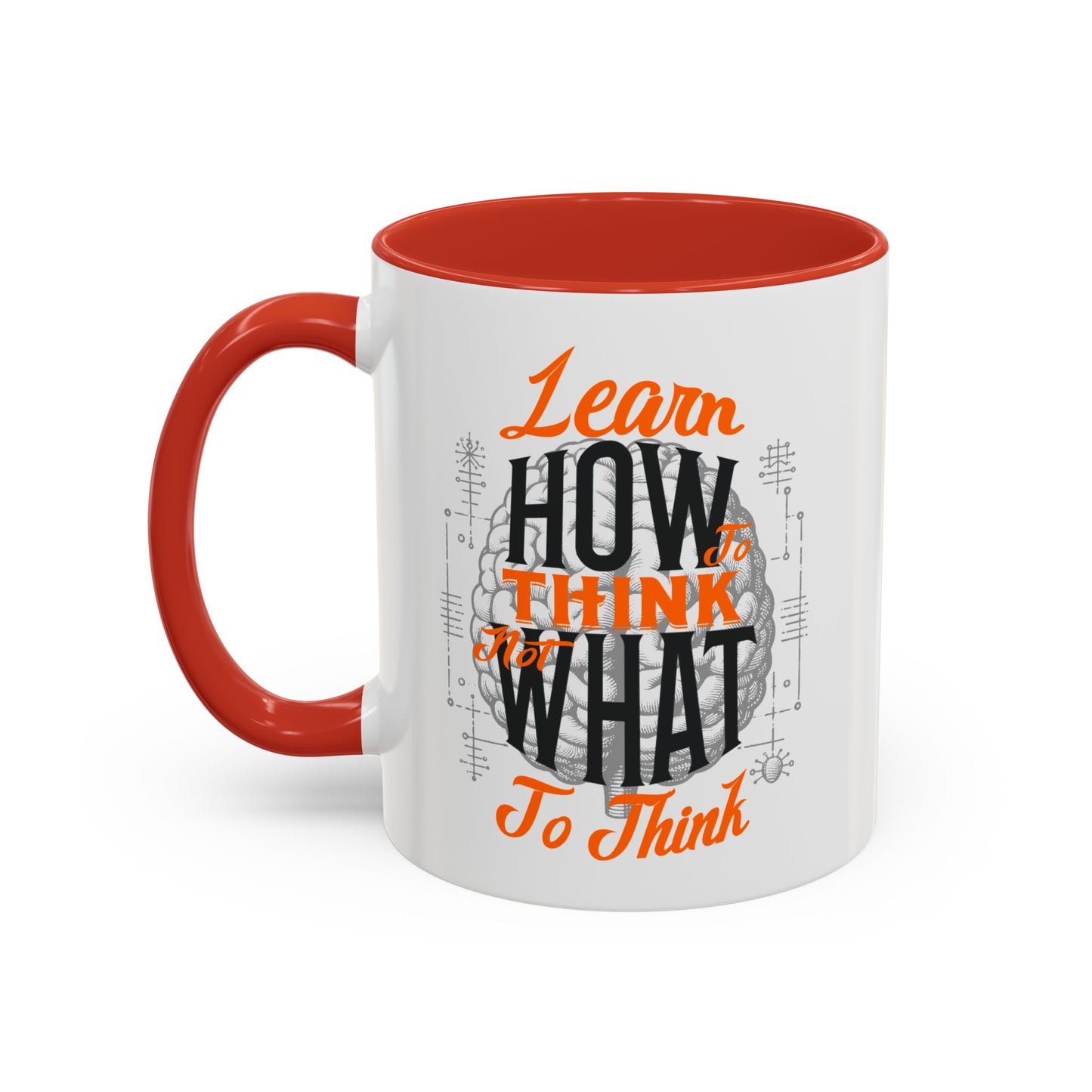 Accent Coffee Mug - "Learn How to Think, Not What to Think" Inspirational Quote Mug