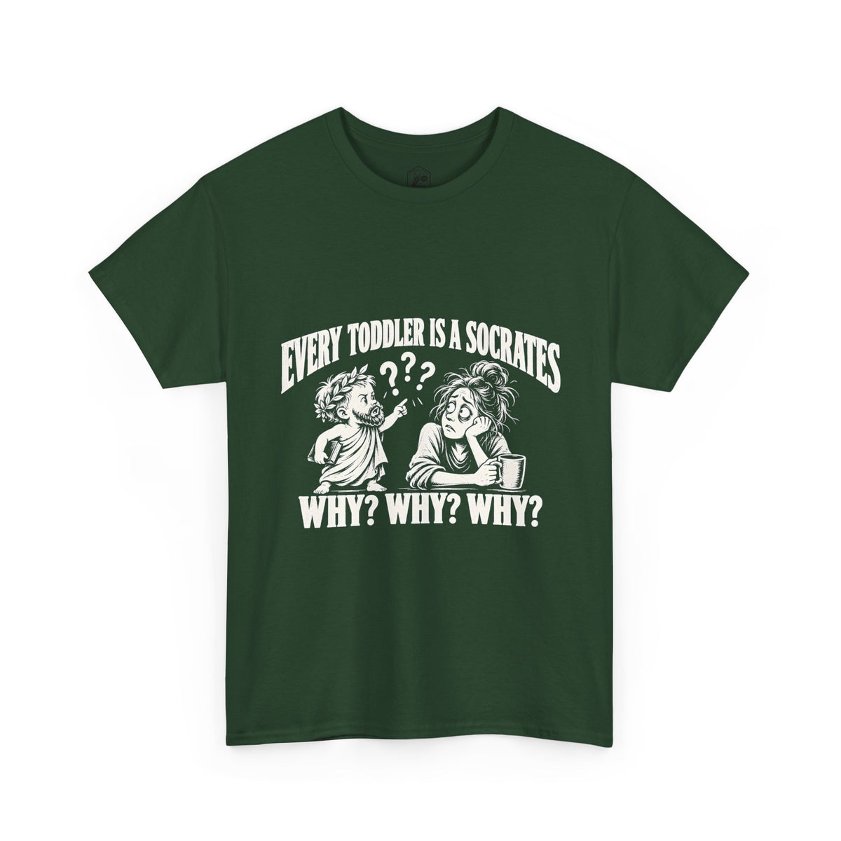 Every Toddler Is a Socrates T-Shirt | Why? Why? Why? Funny Parent Tee