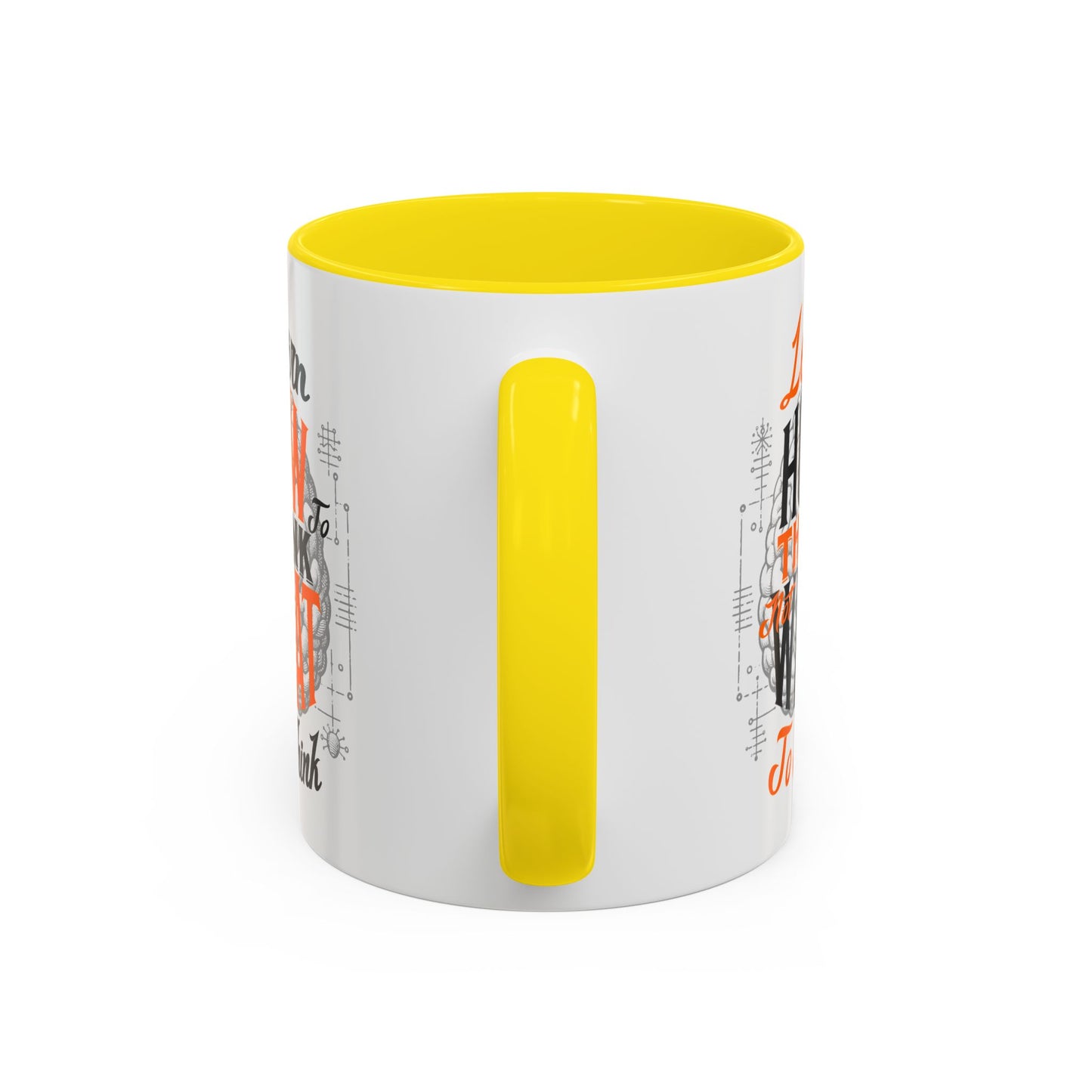Accent Coffee Mug - "Learn How to Think, Not What to Think" Inspirational Quote Mug