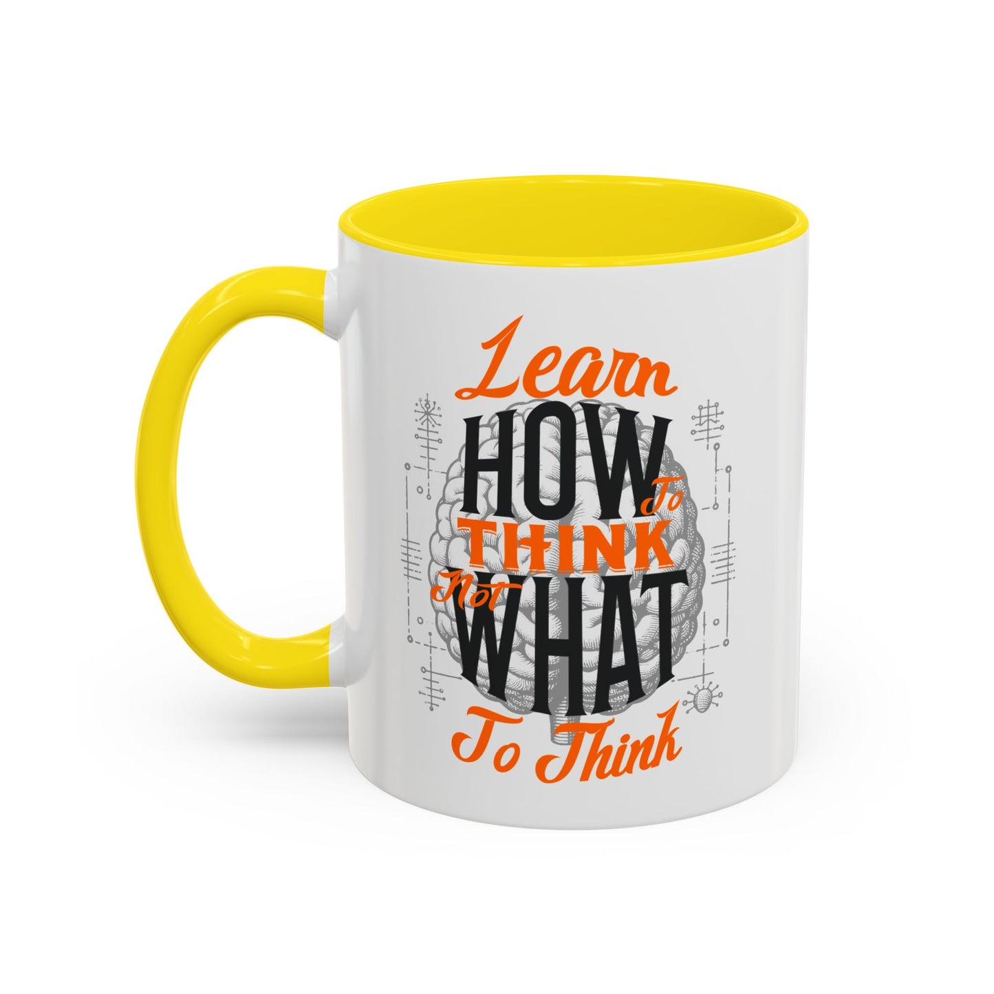 Accent Coffee Mug - "Learn How to Think, Not What to Think" Inspirational Quote Mug