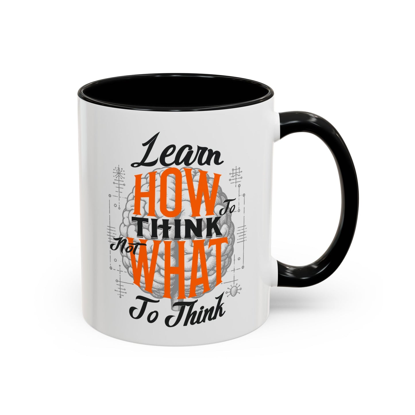Accent Coffee Mug - "Learn How to Think, Not What to Think" Inspirational Quote Mug