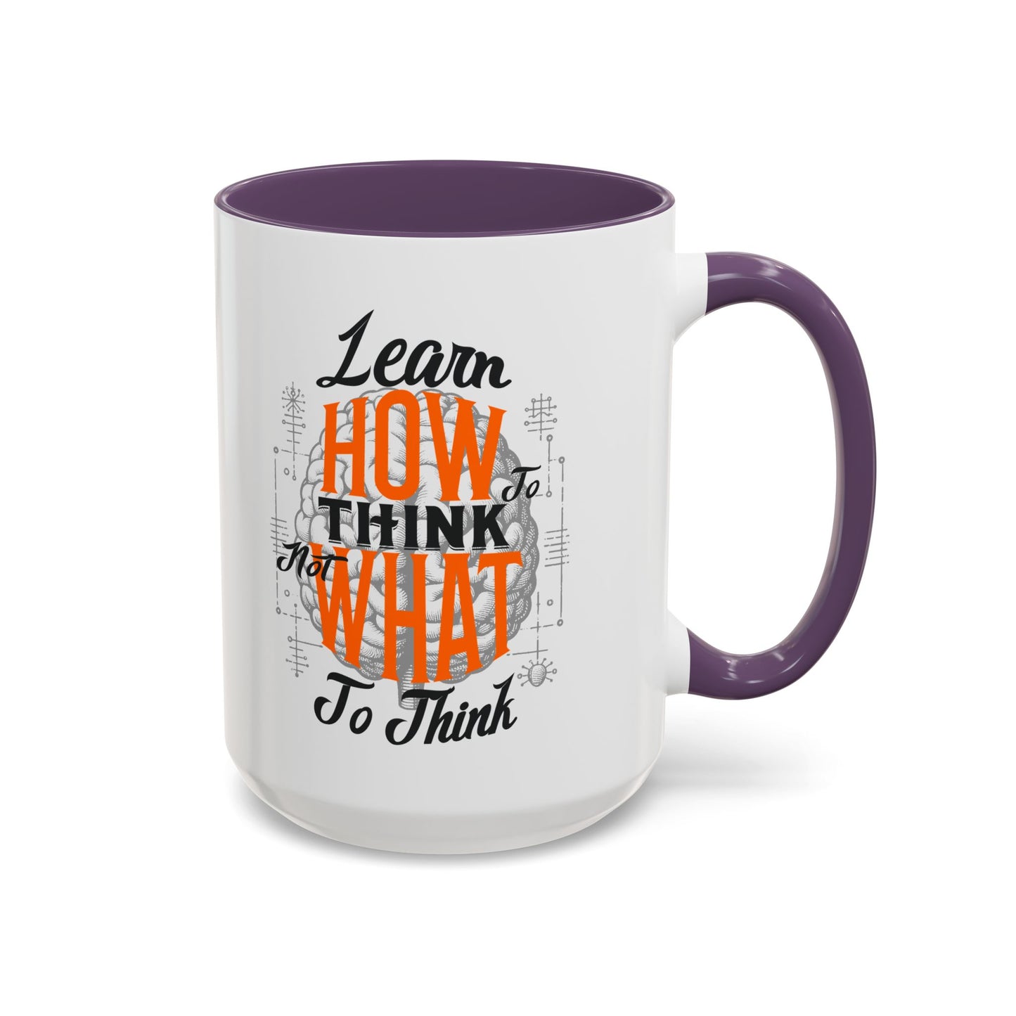 Accent Coffee Mug - "Learn How to Think, Not What to Think" Inspirational Quote Mug