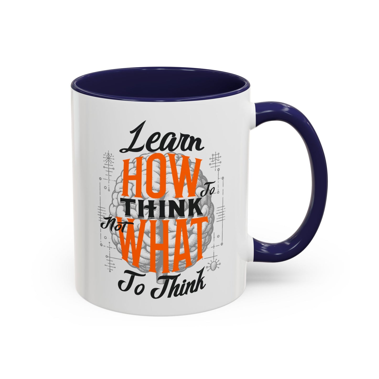 Accent Coffee Mug - "Learn How to Think, Not What to Think" Inspirational Quote Mug