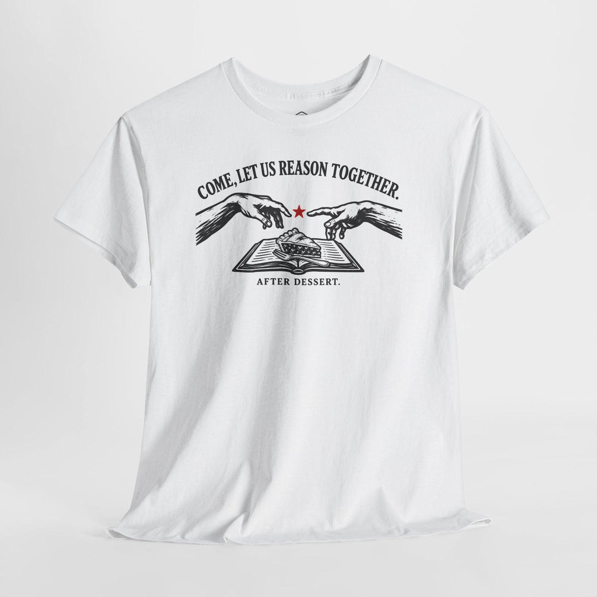 Come Let Us Reason Together After Dessert T-shirt – Donkey Talk graphic tee