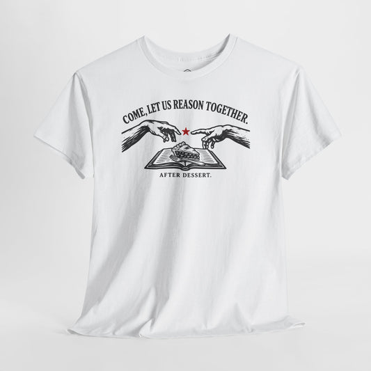 Come Let Us Reason Together After Dessert T-shirt – Donkey Talk graphic tee
