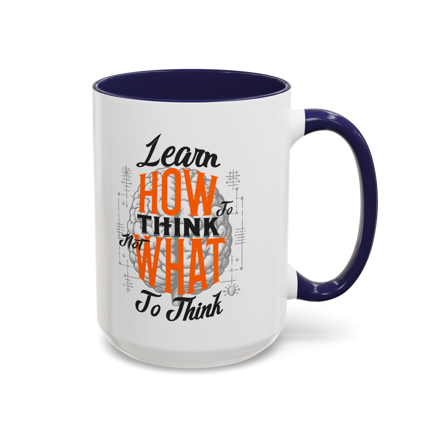 Accent Coffee Mug - "Learn How to Think, Not What to Think" Inspirational Quote Mug