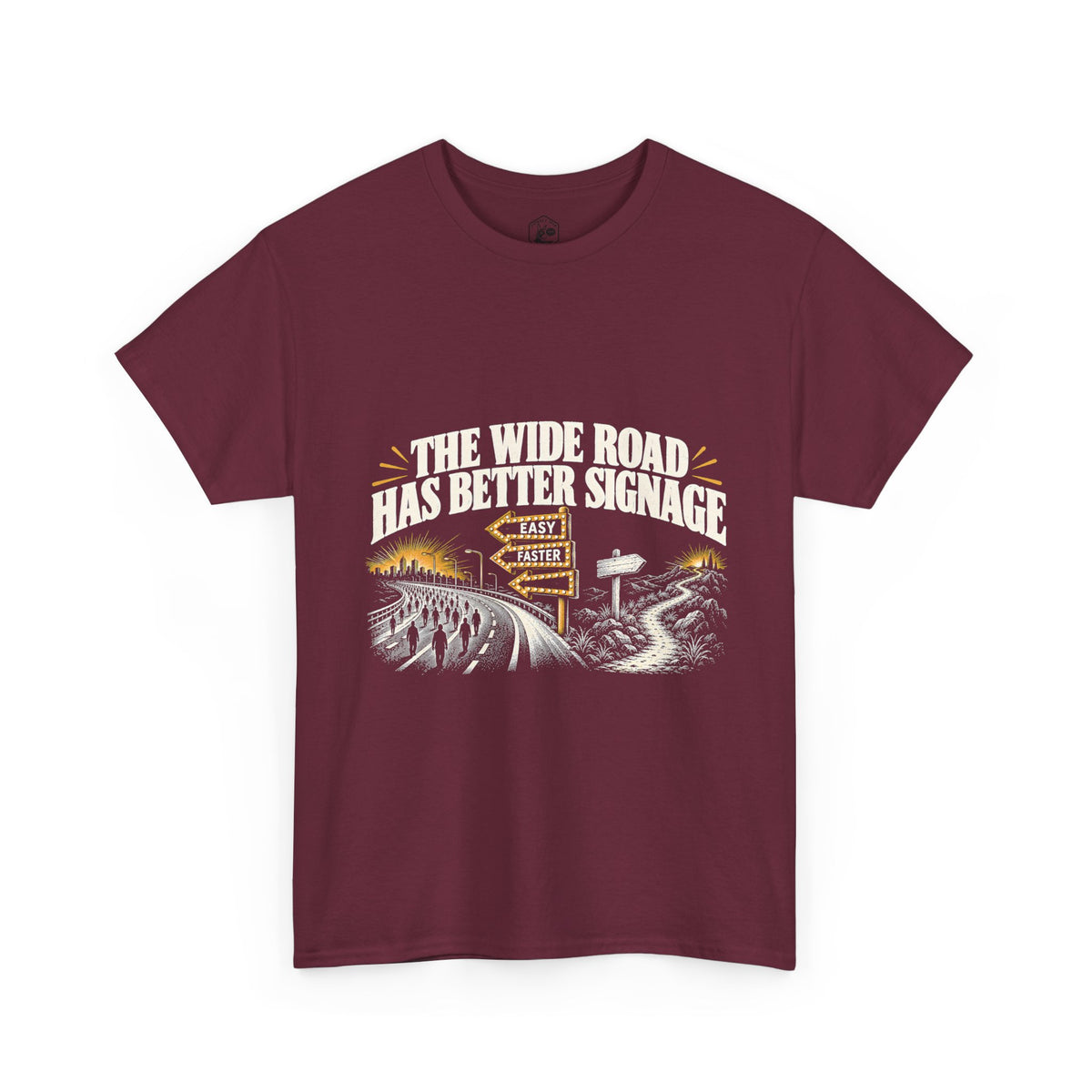 The Wide Road Has Better Signage T-Shirt | Matthew 7:13-14 Funny Christian Tee