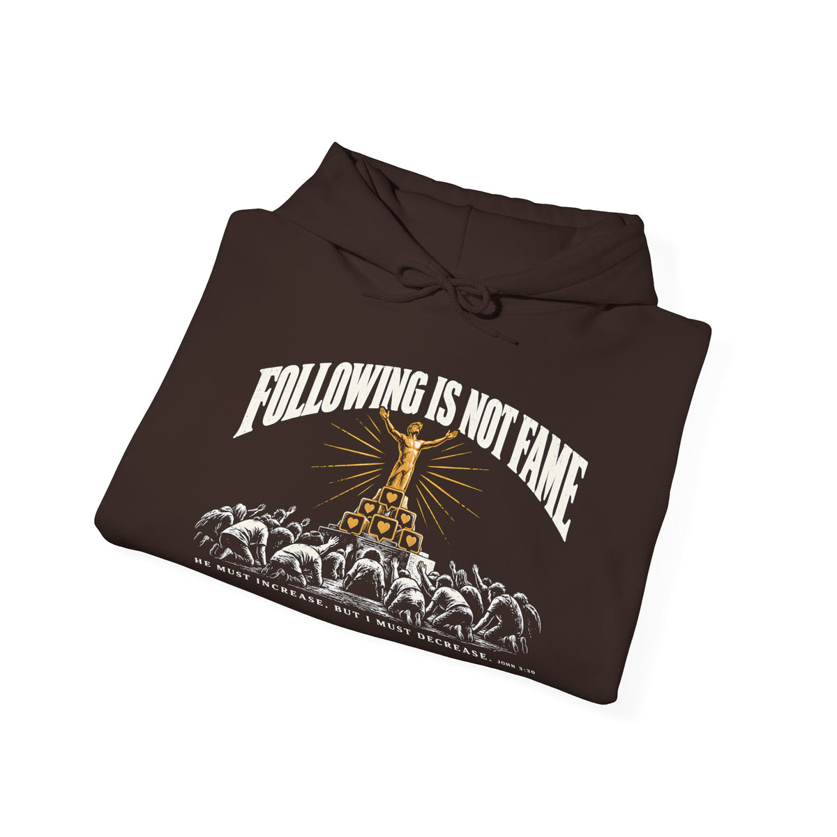 Following Is Not Fame Hoodie | John 3:30 He Must Increase Christian Hoodie