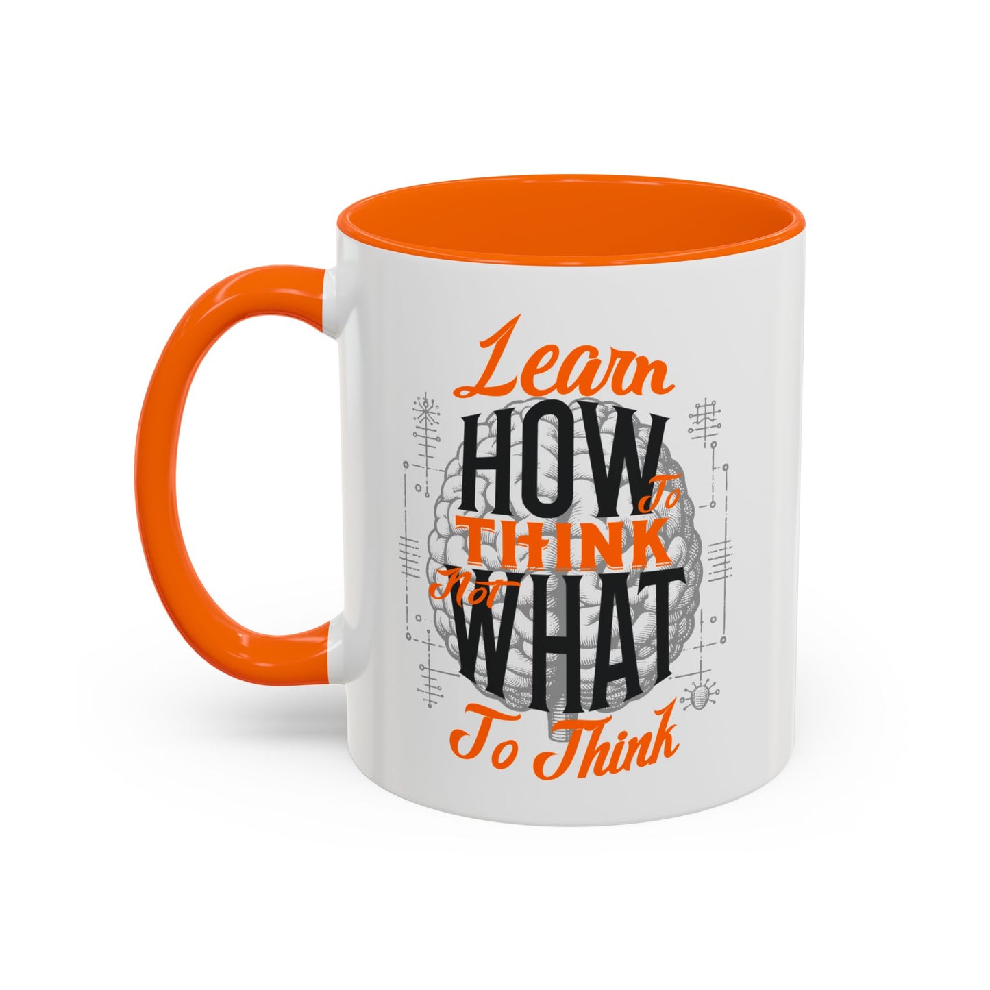 Accent Coffee Mug - "Learn How to Think, Not What to Think" Inspirational Quote Mug