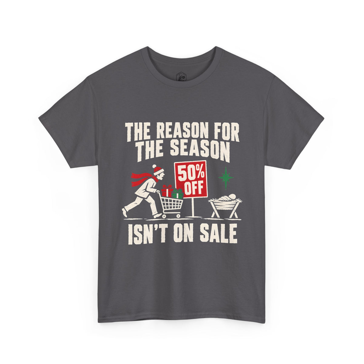 The Reason for the Season Isn't on Sale T-Shirt | Funny Christian Christmas Tee