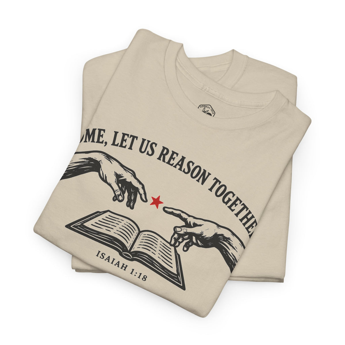 Come Let Us Reason Together Isaiah 1:18 T-shirt – Donkey Talk graphic tee