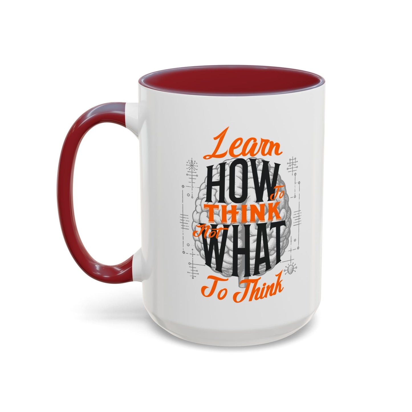 Accent Coffee Mug - "Learn How to Think, Not What to Think" Inspirational Quote Mug