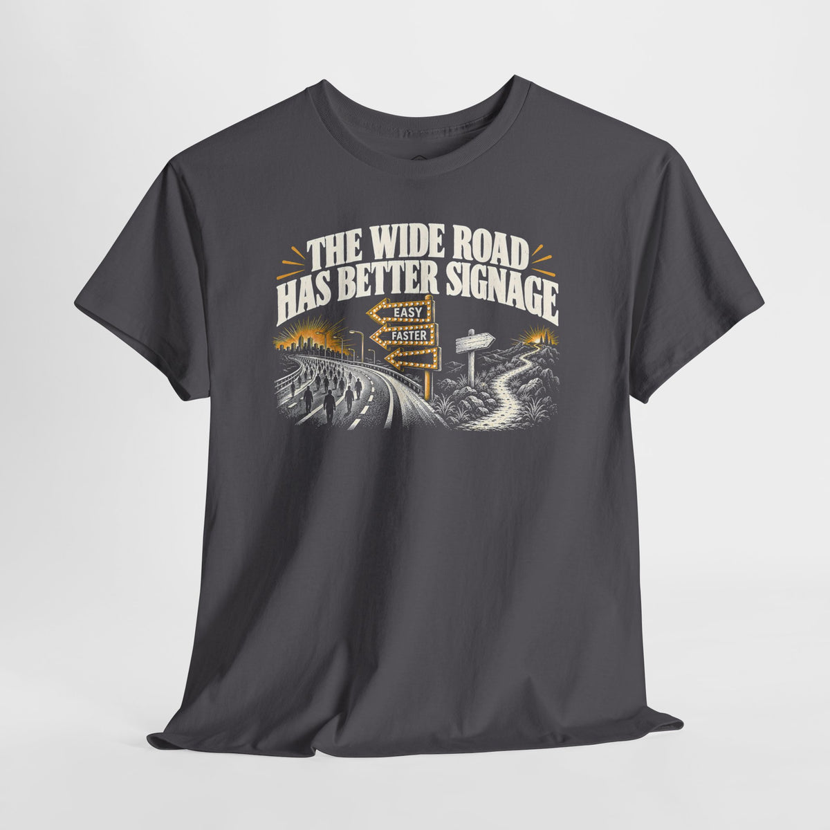 The Wide Road Has Better Signage T-shirt – Donkey Talk graphic tee