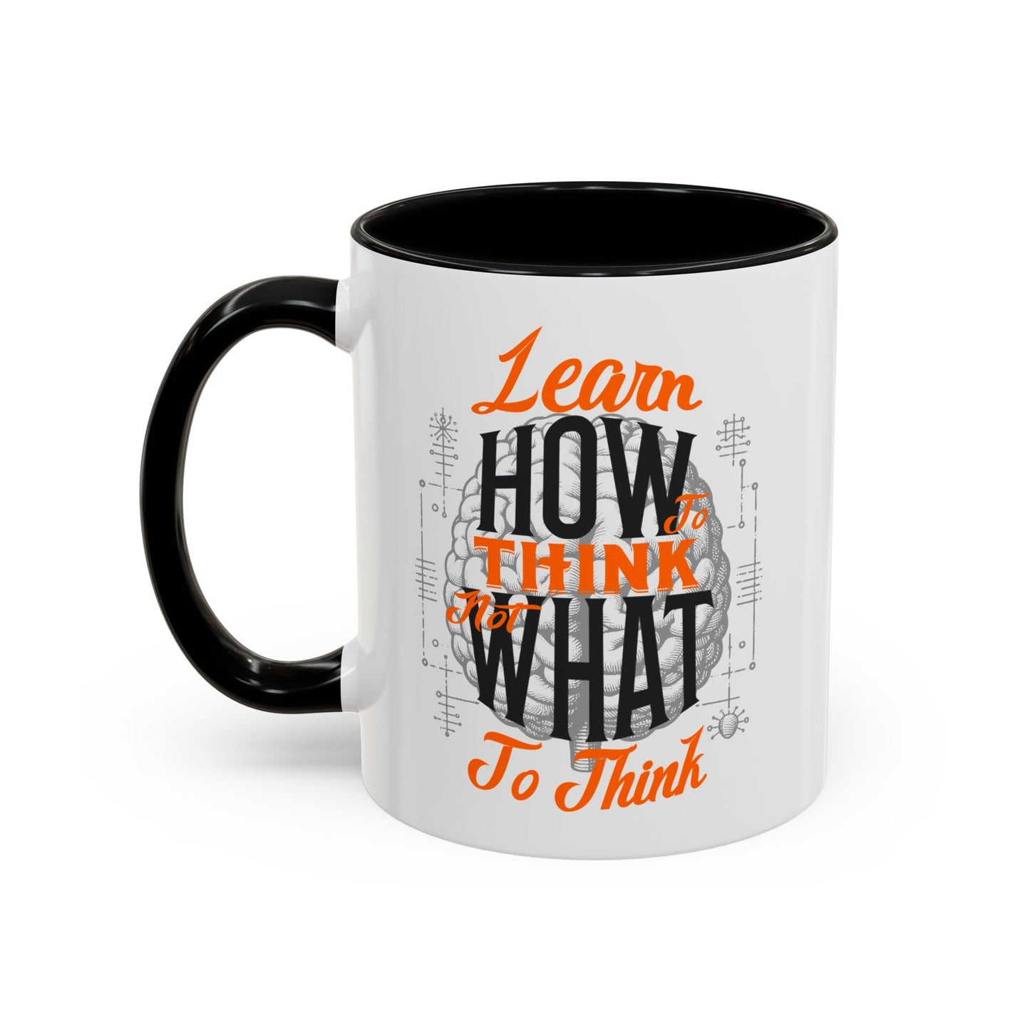 Accent Coffee Mug - "Learn How to Think, Not What to Think" Inspirational Quote Mug