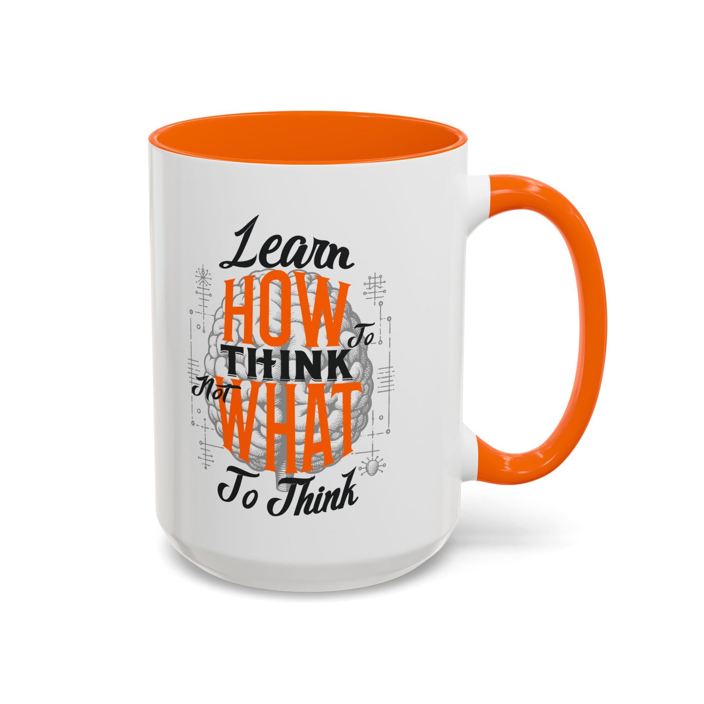 Accent Coffee Mug - "Learn How to Think, Not What to Think" Inspirational Quote Mug