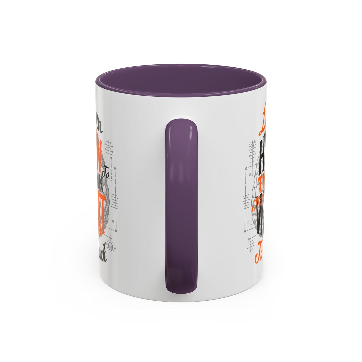 Accent Coffee Mug - "Learn How to Think, Not What to Think" Inspirational Quote Mug